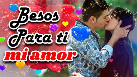 ️ Mi Amor Te Mando Muchos Besos Y Abrazos ️ Frases De Amor Youtube