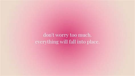 A Pink Background With The Words Don T Worry Too Much Everything Will