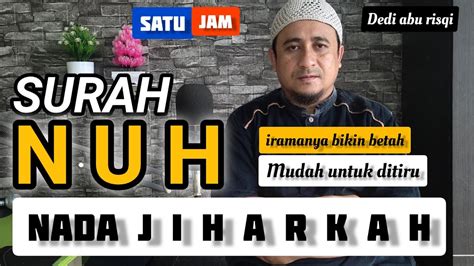 Bacaan Alquran Merdu Surah Nuh Full Langgam Jiharkah Dedi Abu Risqi