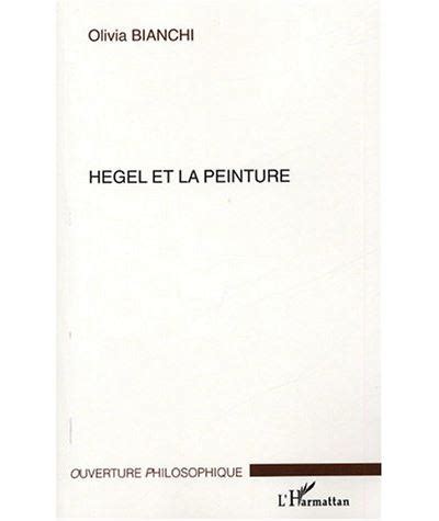 Hegel et la peinture broché Olivia Bianchi Achat Livre fnac