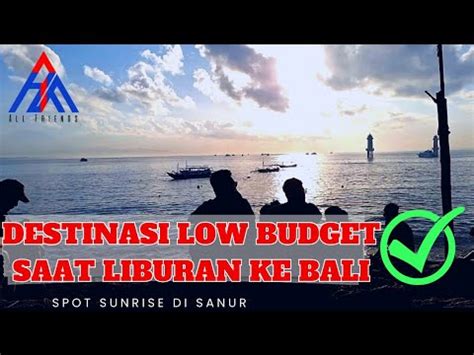 Pantai Matahari Terbit Sanur Destinasi Wisata Low Budget Spot Sunrise