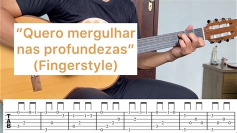 QUERO MERGULHAR NAS PROFUNDEZAS fingerstyle católico YouTube