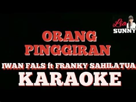 Orang Pinggiran Iwan Fals Ft Franky Sahilatua Karaoke Youtube