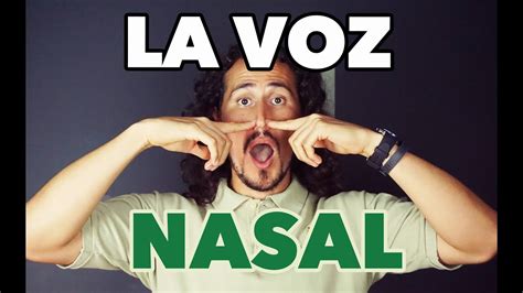 Técnica Vocal Ejercicios Para Detectar Y Controlar La Voz Nasal Youtube