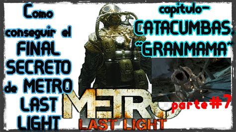 Como Conseguir El Final Secreto De Metro Last Light Cap Catacumbas