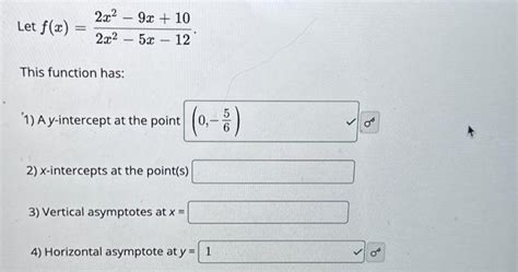 Solved Let F X 2x2−5x−122x2−9x 10 This Function Has 1 A