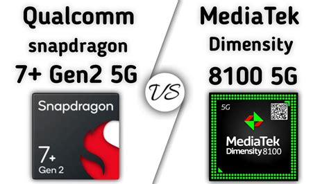 Snapdragon 7 Plus Gen 2 Vs Dimensity 8100 Whats Better For Flagship