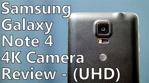 Camera Review: Samsung Galaxy Note 4 on AT&T (Real-World Video Samples ...