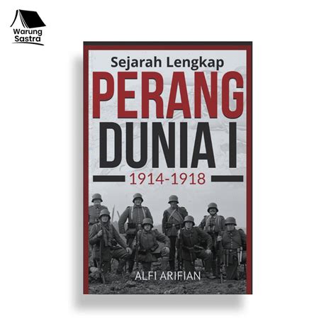 Jual Sejarah Lengkap Perang Dunia I 1914 1918 Alfi Arifian Shopee