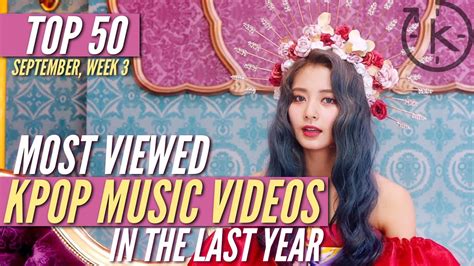 Top 50 Most Viewed Kpop Music Videos Released In The Last Year