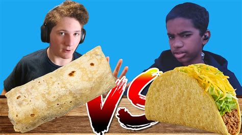 Tacos Vs Burritos Youtube