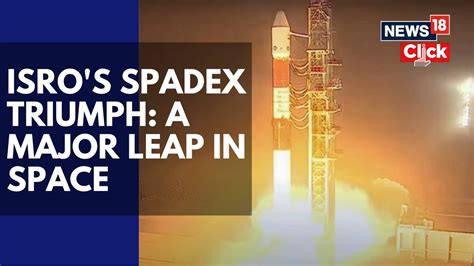 Watch ISRO Successfully Docks Spadex Satellites Making History For