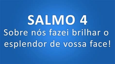 SALMO 4 Sobre nós fazei brilhar o esplendor de vossa face 3º Domingo