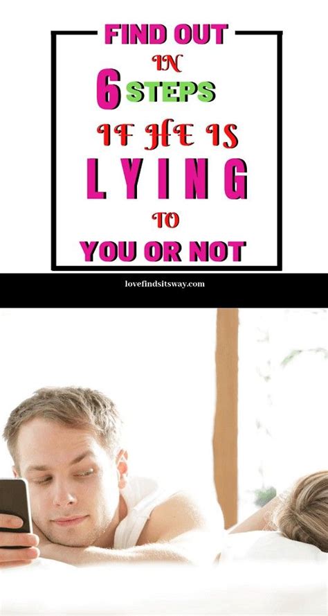 Signs He Is Lying To You 6 Steps To Find Out The Truth Why Men Lie