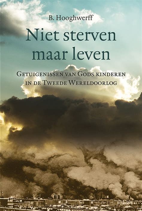 Niet Sterven Maar Leven Boek Van B Hooghwerff Christelijke