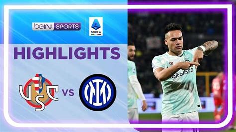 VIDEO Liga Italia Highlights Inter Milan Tundukkan Cremonese Lautaro