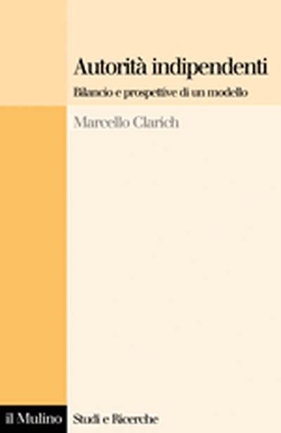 Il Mulino Volumi Marcello Clarich Autorit Indipendenti