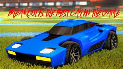 BREAKOUT IS THE BEST CAR IN THE GAME ROCKET LEAGUE MONTAGE YouTube