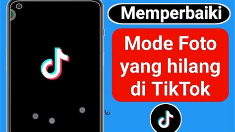 Cara Memperbaiki Mode Foto Yang Hilang Di Tiktok Perbaiki Opsi