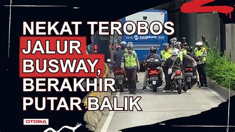 Aksi Razia Polisi Di Jalur Busway Pengendara Motor Auto Berbalik Arah