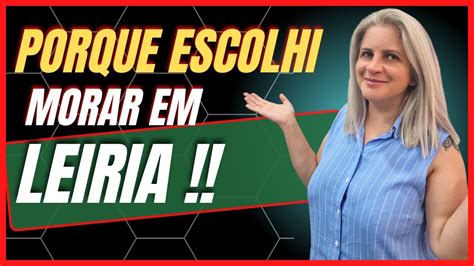 Porque Escolhi Morar Em LEIRIA YouTube