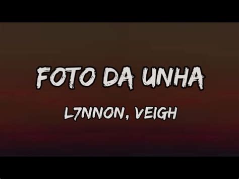 L7NNON Veigh Foto Da Unha Letra YouTube