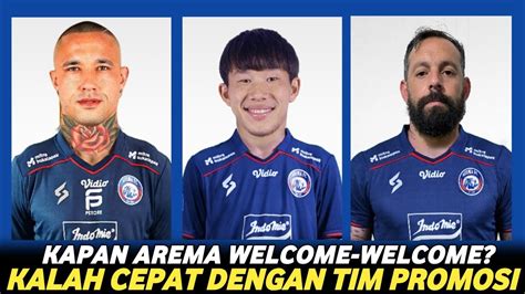 KAPAN AREMA FC PERKENALKAN PEMAIN BARU Kalah CEPAT Dengan Tim Promosi