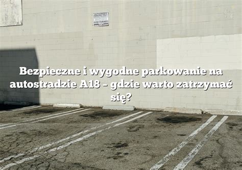 Bezpieczne I Wygodne Parkowanie Na Autostradzie A Gdzie Warto