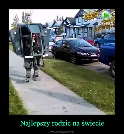 Najlepszy Rodzic Na Wiecie Demotywatory Pl