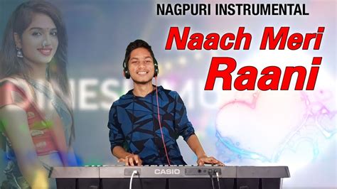 Naach Meri Rani Nagpuri Instrumental Song Nagpuri Song