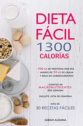 Dieta FÁcil 1300 CalorÍas MÁs De 30 Recetas Con Conteo De