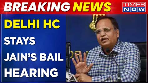 Trouble For Aap Min Satyendra Jain Delhi Hc Stays Bail Hearing Case