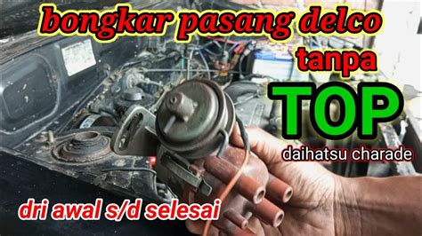 Bongkar Pasang Delco Daihatsu Charade 3 Silinder YouTube