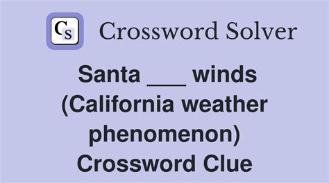 Santa Winds California Weather Phenomenon Crossword Clue