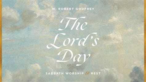 The Lord’s Day Sabbath Worship And Rest Ligonier Ministries