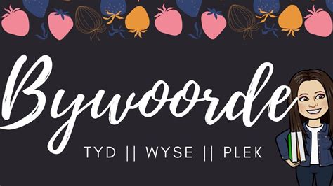 BYWOORDE (BYWOORD VAN TYD, WYSE EN PLEK) || ADVERBS IN AFRIKAANS | Afrikaans, Adverbs