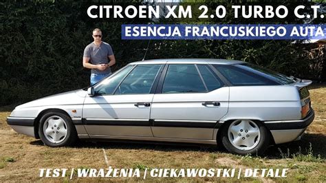 Citroen Xm Turbo C T Po Prostu Prawdziwy Francuz Jaki Jest