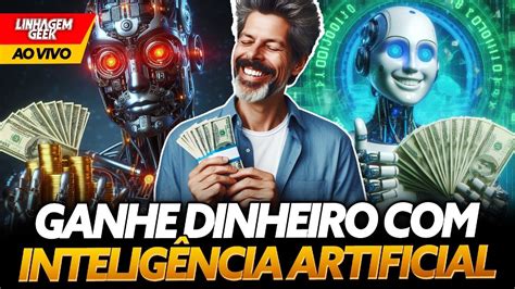 GANHE DINHEIRO A INTELIGÊNCIA ARTIFICIAL YouTube