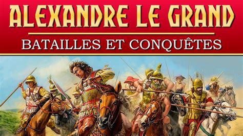 Les Batailles Et Conquêtes Dalexandre Le Grand Documentaire