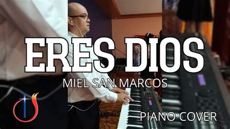 Eres Dios Miel San Marcos Piano Cover YouTube