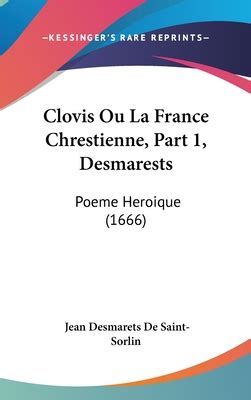 Clovis Ou La France Chrestienne Part 1 Desmarests Poeme Heroique