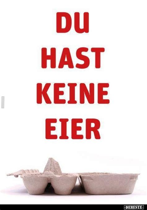 Du Hast Keine Eier Debeste De