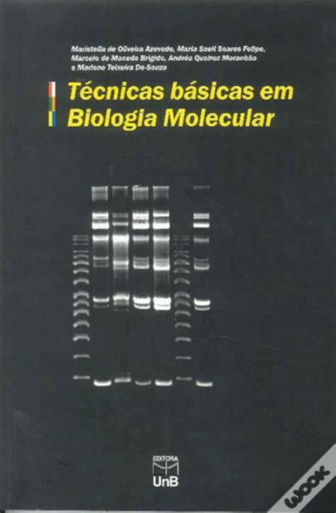 Técnicas Básicas Em Biologia Molecular De Andréa Queiroz Maranhão Marcelo De Macedo Brígido