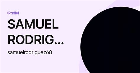 Samuel Rodriguez Samuelrodriguez68 Profile Padlet