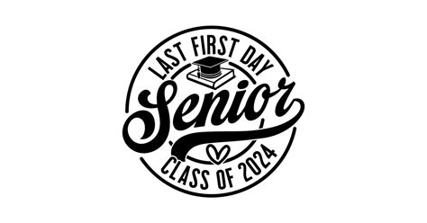 Last First Day Senior 2024 Class Of 2024 Back To School Senior 2024 T Shirt Teepublic