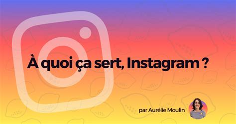 À quoi ça sert Instagram Aurélie Moulin 3 Zestes de Citron