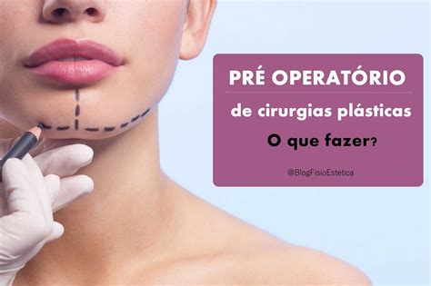 Pré Operatório De Cirurgias Plásticas O Que Fazer Fisioestética