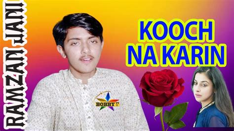 Kooch Na Karin Ramzan Jani New Song By Bobby Tv Youtube