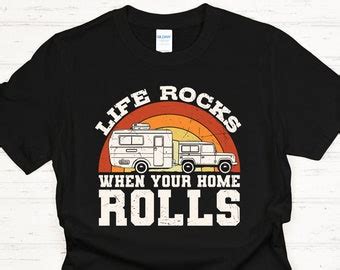 Life Rocks When Your Rolls Unisex T Shirt Camping Shirt Etsy