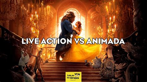 T2 E1 Live Action Vs Animada La Bella Y La Bestia YouTube